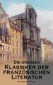 Die gro?en Klassiker der franz?sischen Literatur: ?ber 40 Titel in einem Band