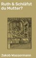 Ruth & Schlafst du Mutter?