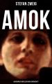 Amok: Ausgewahlte Novellen einer Leidenschaft