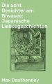 Die acht Gesichter am Biwasee: Japanische Liebesgeschichten