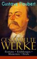 Gesammelte Werke: Romane + Erzahlungen + Memoiren + Briefe