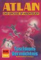 Atlan 843: Tuschkans Vermachtnis