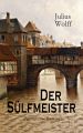 Der Sulfmeister (Historischer Roman)