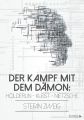 Der Kampf mit dem Damon: Holderlin - Kleist - Nietzsche