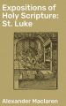 Expositions of Holy Scripture: St. Luke