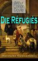 Die Refugies (Historischer Abenteuerroman)