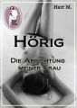 Horig - Die Abrichtung meiner Frau