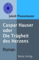 Casper Hauser oder Die Tragheit des Herzens