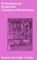 El Marques de Bradomin: Coloquios Romanticos