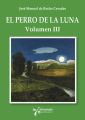 El perro de la Luna. Volumen III