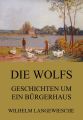 Die Wolfs - Geschichten um ein Burgerhaus