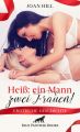 Hei?: ein Mann – zwei Frauen! | Erotische Geschichte