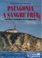 Patagonia a sangre fria