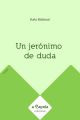 Un jeronimo de duda