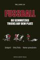 Fu?ball: 80 schmutzige Tricks auf dem Platz