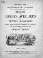 Recueil de rondes avec jeux et de petites chansons pour faire jouer, danser et chanter les enfants avec un accomp. de piano... par Ch. Lebous