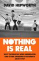 Nothing is Real