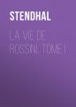 La vie de Rossini, tome I