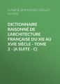 Dictionnaire raisonne de l'architecture francaise du XIe au XVIe siecle - Tome 2 - (A suite - C)