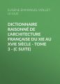 Dictionnaire raisonne de l'architecture francaise du XIe au XVIe siecle - Tome 3 - (C suite)