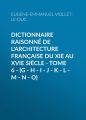 Dictionnaire raisonne de l'architecture francaise du XIe au XVIe siecle - Tome 6 - (G - H - I - J - K - L - M - N - O)