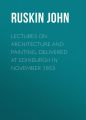 Lectures on Architecture and Painting, Delivered at Edinburgh in November 1853