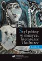 Styl pozny w muzyce, literaturze i kulturze. T. 4
