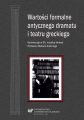 Wartosci formalne antycznego dramatu i teatru greckiego
