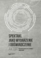 Spektakl jako wydarzenie i doswiadczenie