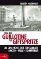 Von der Guillotine zur Giftspritze