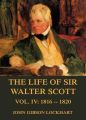 The Life of Sir Walter Scott, Vol. 4: 1816 - 1820