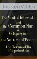 The Vested Interests and the Common Man & An Inquiry into the Nature of Peace and the Terms of Its Perpetuation