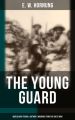 THE YOUNG GUARD – World War I Poems & Author's Memoirs from The Great War