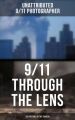 9/11 THROUGH THE LENS (250 Pictures of the Tragedy)