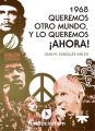 1968. Queremos otro mundo, y lo queremos ?ahora!