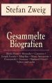 Gesammelte Biografien: Maria Stuart + Nietzsche + Casanova + Joseph Fouche + Magellan + Marie Antoinette + Dostojewski + Erasmus + Sigmund Freud + Tolstoi und mehr