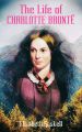 The Life of Charlotte Bronte (Illustrated Edition)