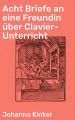 Acht Briefe an eine Freundin uber Clavier-Unterricht
