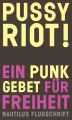 Pussy Riot! Ein Punk-Gebet fur Freiheit