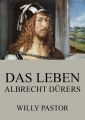 Das Leben Albrecht Durers Das Leben Albrecht Durers