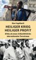 Heiliger Krieg – heiliger Profit Heiliger Krieg – heiliger Profit