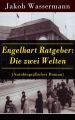Engelhart Ratgeber: Die zwei Welten (Autobiografischer Roman)