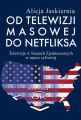 Od telewizji masowej do Netfliksa