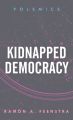 Kidnapped Democracy