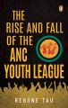 The Rise and Fall of the ANC Youth League