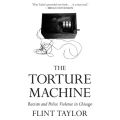 The Torture Machine - Racism and Police Violence in Chicago (Unabridged)