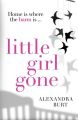 Little Girl Gone: The can’t-put-it-down psychological thriller