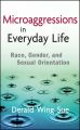 Microaggressions in Everyday Life. Race, Gender, and Sexual Orientation