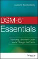 DSM-5 Essentials. The Savvy Clinician's Guide to the Changes in Criteria