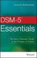 DSM-5 Essentials. The Savvy Clinician's Guide to the Changes in Criteria